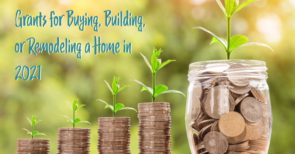 Grants for Buying, Building, or Remodeling a Home in 2021